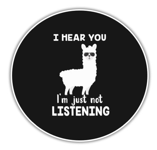 llama clipart black and white image with sunglasses on saying I hear you I'm just not listening