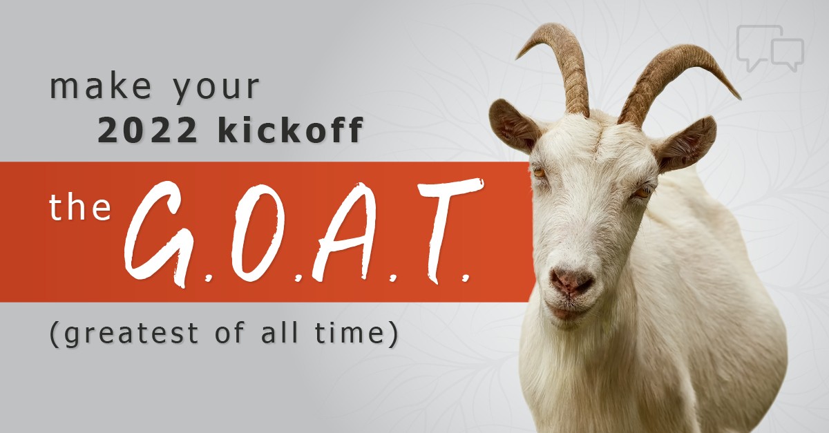 Make Your 2022 Sales Kickoff the G.O.A.T. (Greatest of All Time)