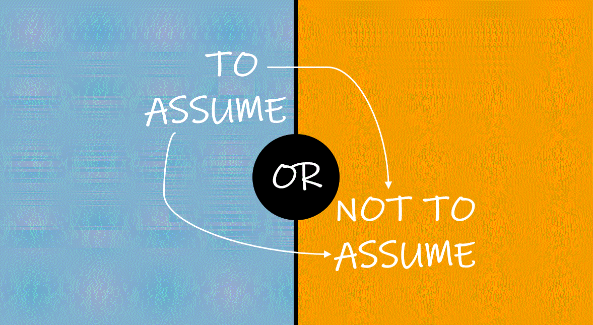 Assume or not assume with arrows. 
