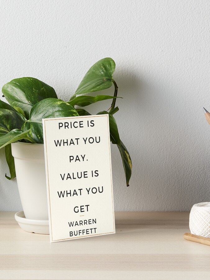 Price Is What You Pay. Value Is What You Get - Warren Buffett" Art Board Print for Sale by InvestorQuotes | Redbubble