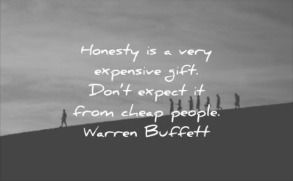 honesty is an expensive gift don't expect it from cheap people warren buffet quote