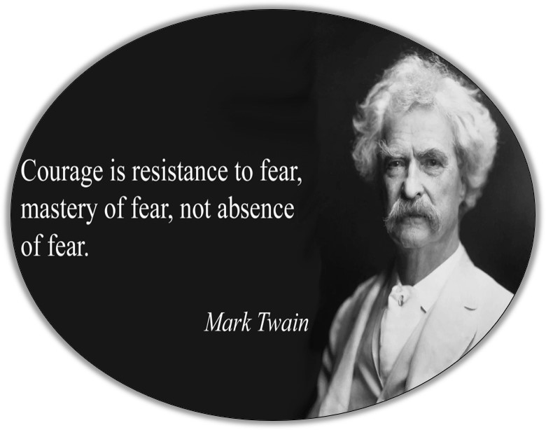 black and white picture of mark twain with his famous quote, Courage is resistance to fear, master of fear, not absence of fear.