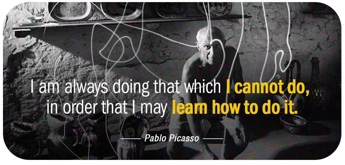 "I am always doing that which I cannot do in order that I may learn how to do it. Pablo Picasso #Learn #Quote.