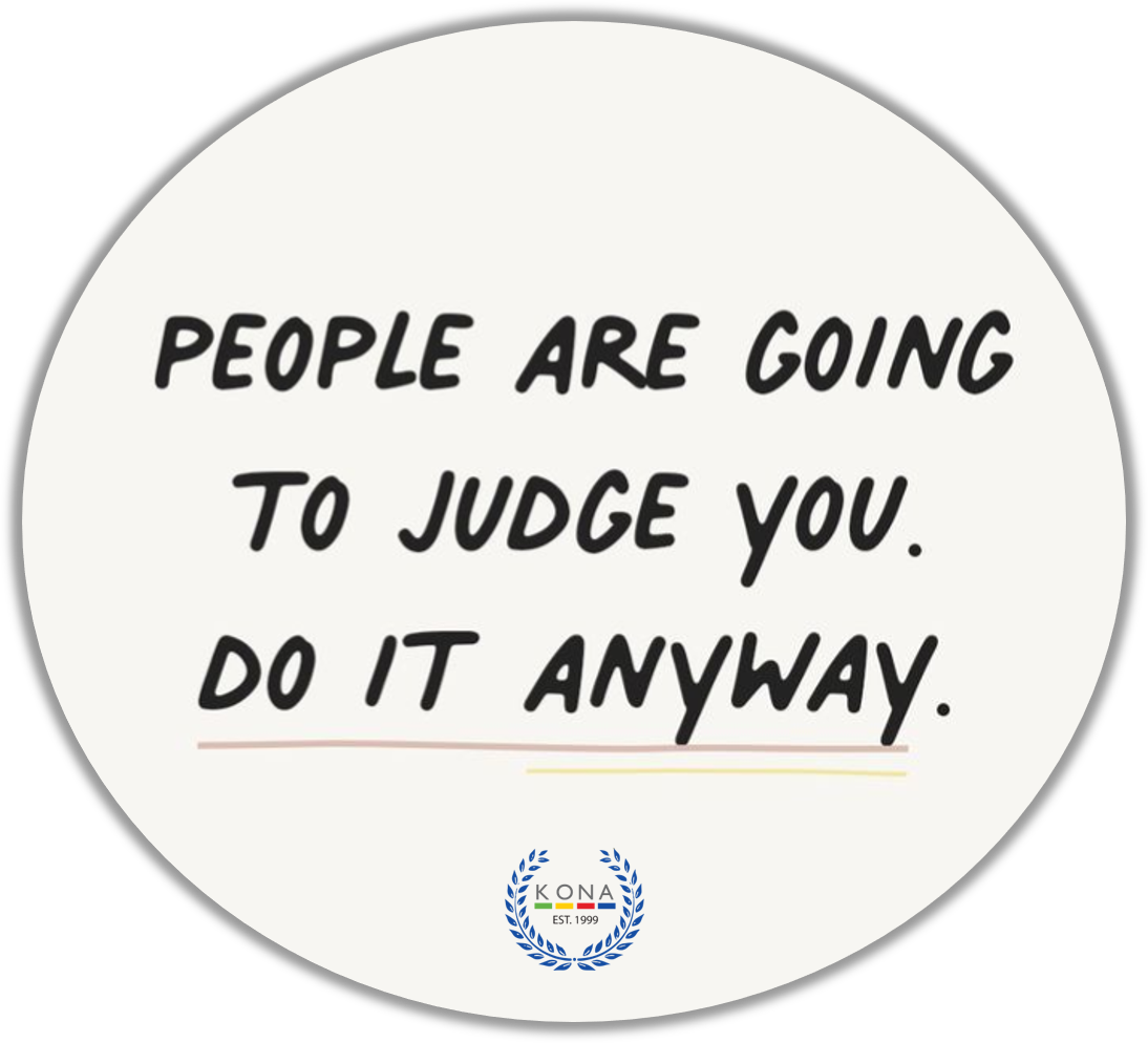 quote in a circle People Are GoingTo Judge You. Do It Anyway.