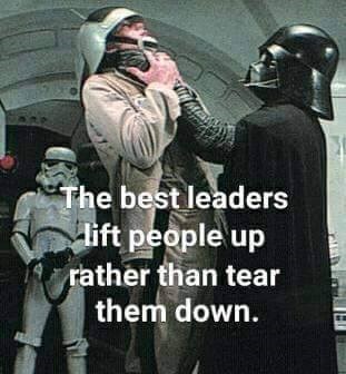 A great leader will lift others up, not tear them down. 