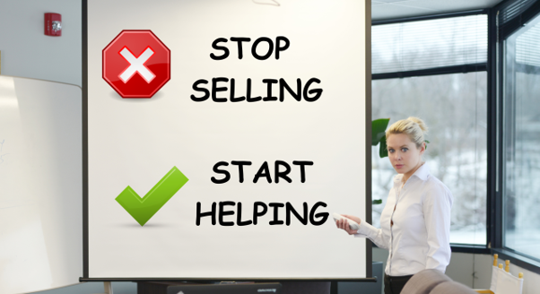 Stop selling, start helping